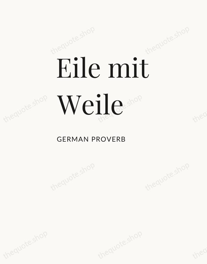 Eile mit Weile — German Proverb — Asymmetric Left