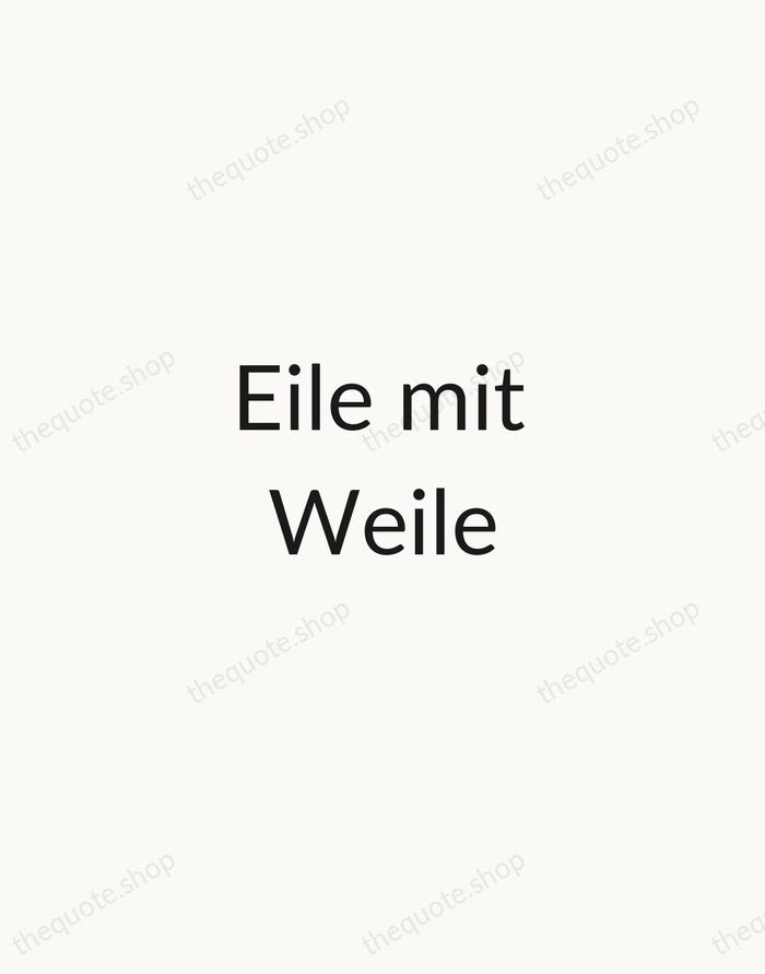 Eile mit Weile — German Proverb — Minimal Unsigned