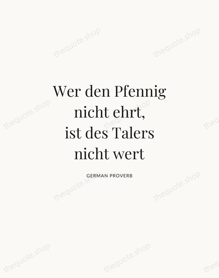 Wer den Pfennig nicht ehrt, ist des Talers nicht wert — German Proverb | Printable Wall Art — Atelier Serif