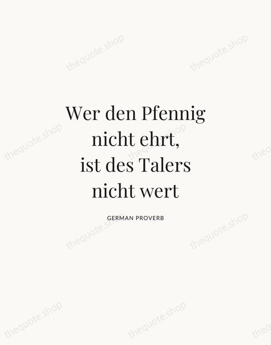 Wer den Pfennig nicht ehrt, ist des Talers nicht wert — German Proverb | Printable Wall Art — Atelier Serif