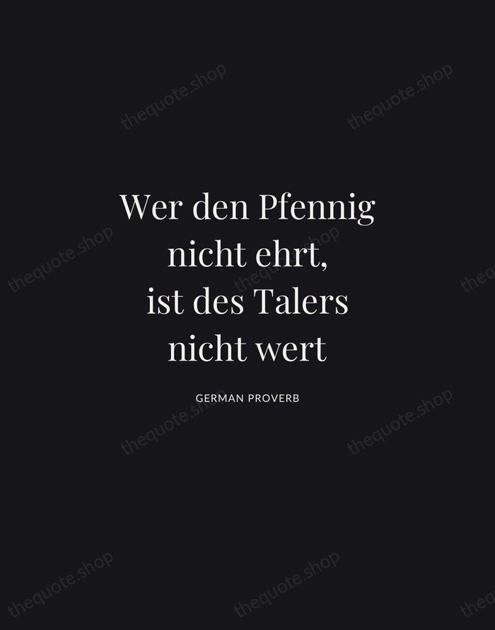 Wer den Pfennig nicht ehrt, ist des Talers nicht wert — German Proverb | Printable Wall Art — Midnight Serif