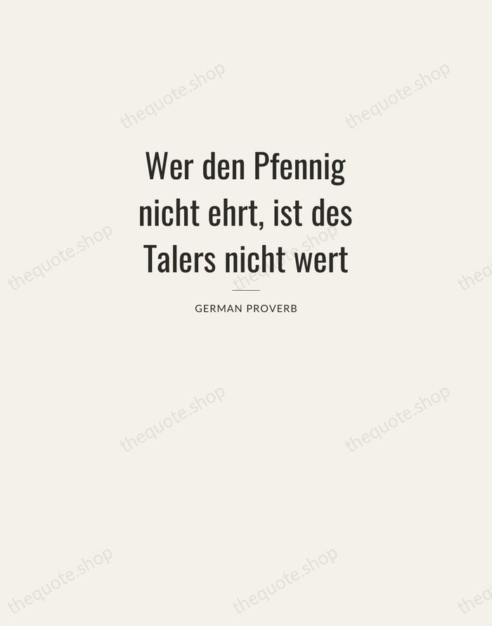 Wer den Pfennig nicht ehrt, ist des Talers nicht wert — German Proverb — Letterpress Caps