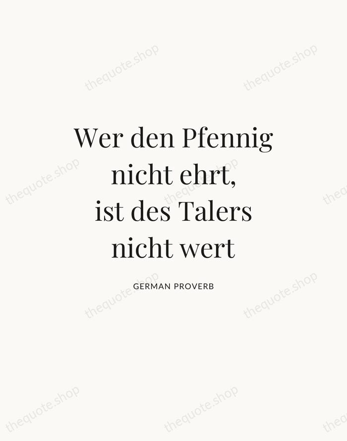 Wer den Pfennig nicht ehrt, ist des Talers nicht wert — German Proverb — Statement Serif