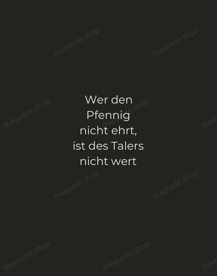Wer den Pfennig nicht ehrt, ist des Talers nicht wert — German Proverb — Tracked Caps Unsigned