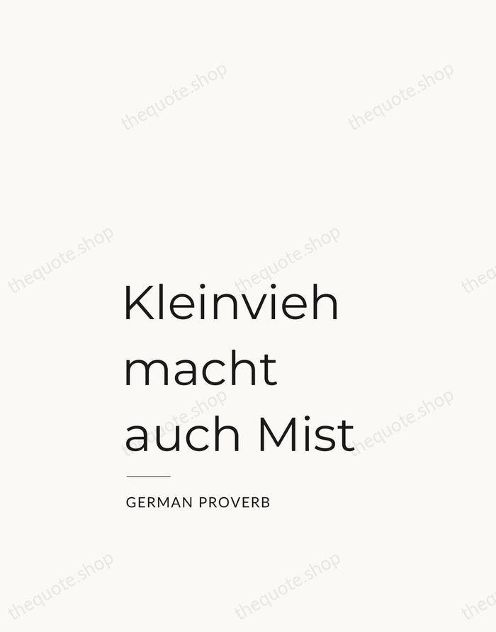 Kleinvieh macht auch Mist — German Proverb — Studio Left