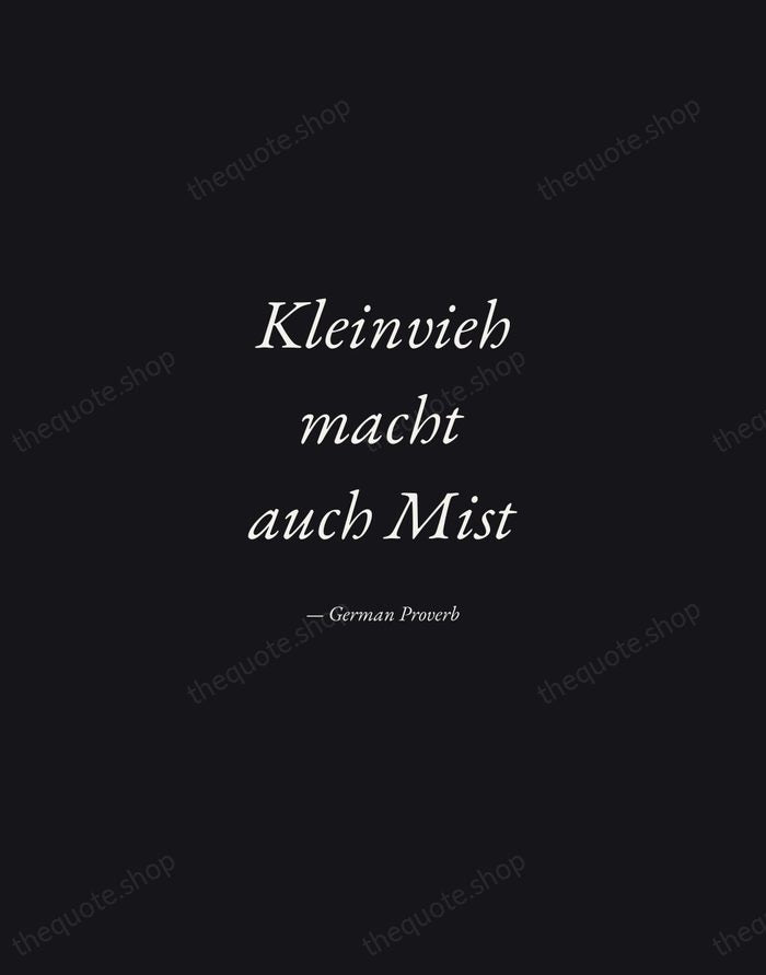 Kleinvieh macht auch Mist — German Proverb — Manuscript Italic