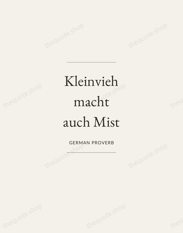 Kleinvieh macht auch Mist — German Proverb — Gallery Frame