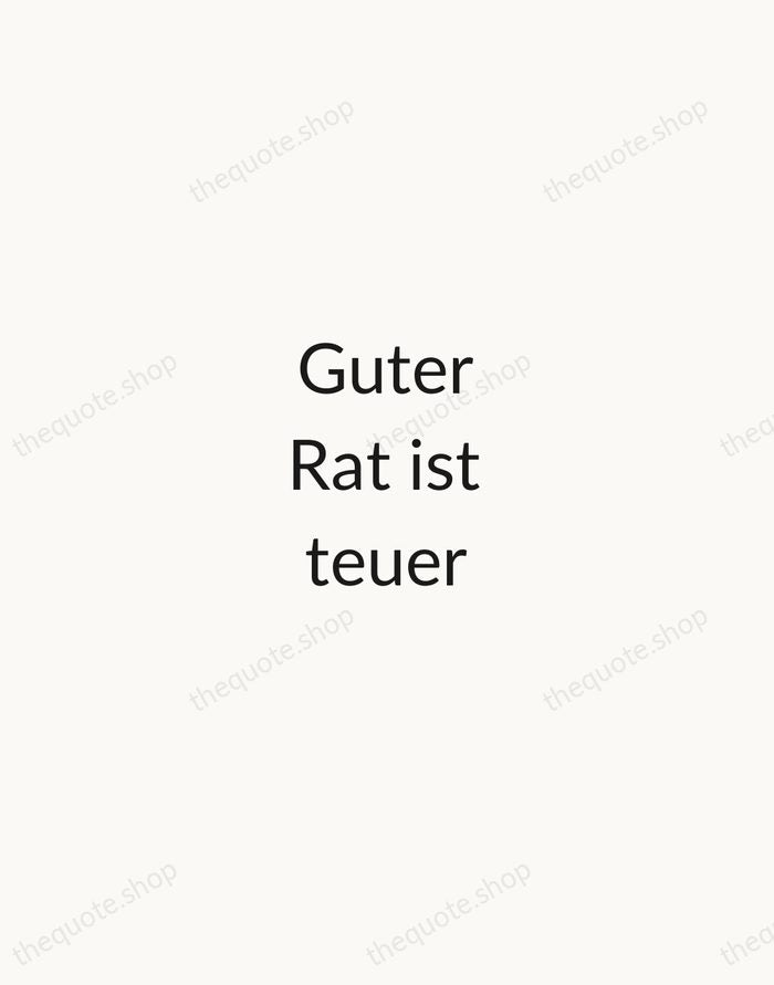 Guter Rat ist teuer — German Proverb — Minimal Unsigned
