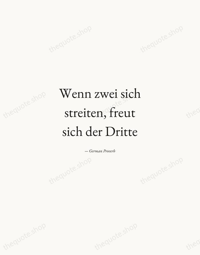 Wenn zwei sich streiten, freut sich der Dritte — German Proverb — Quiet Garamond