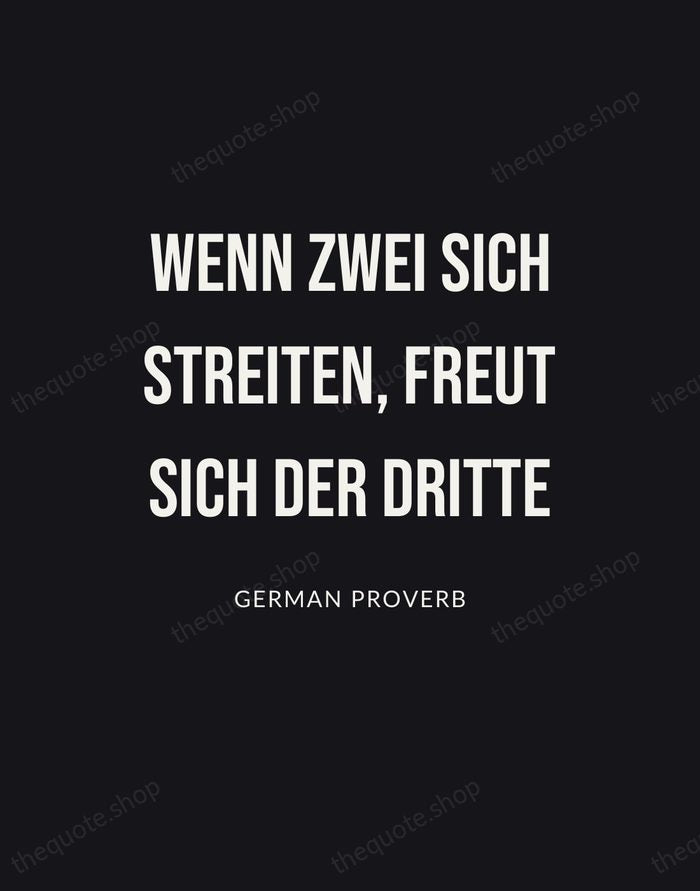 Wenn zwei sich streiten, freut sich der Dritte — German Proverb | Printable Wall Art — Poster Condensed