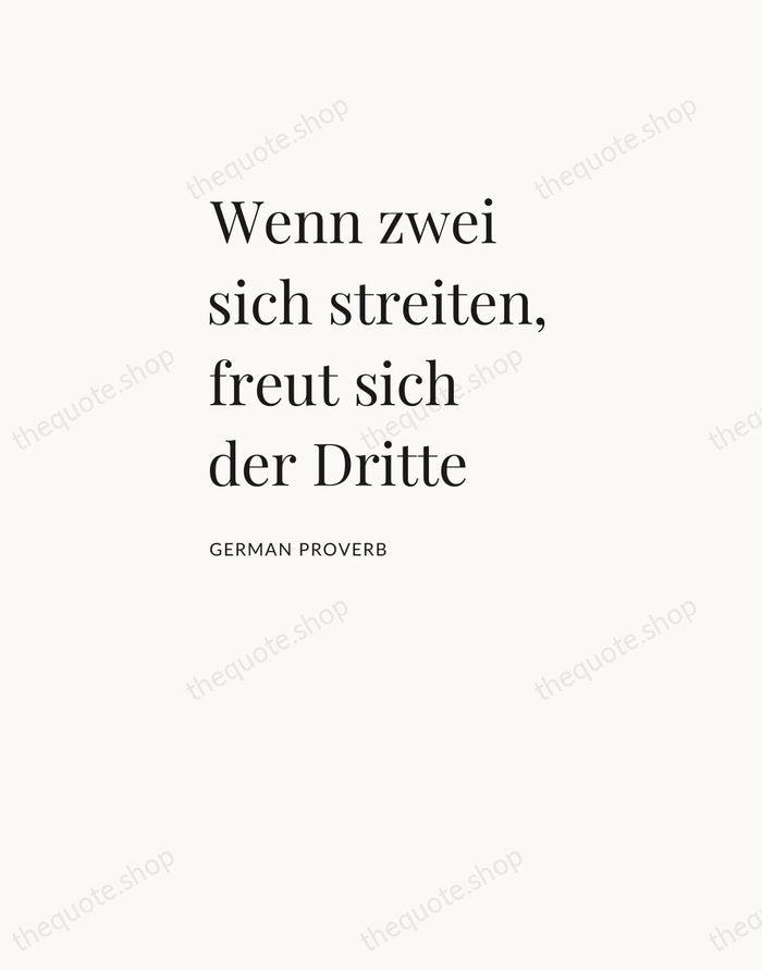 Wenn zwei sich streiten, freut sich der Dritte — German Proverb — Asymmetric Left
