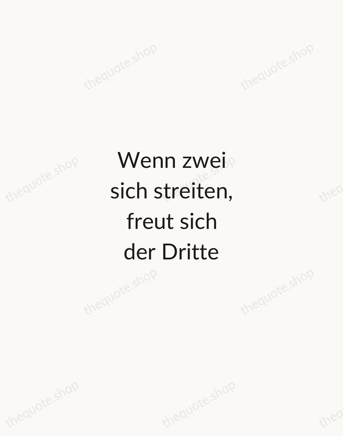 Wenn zwei sich streiten, freut sich der Dritte — German Proverb — Minimal Unsigned