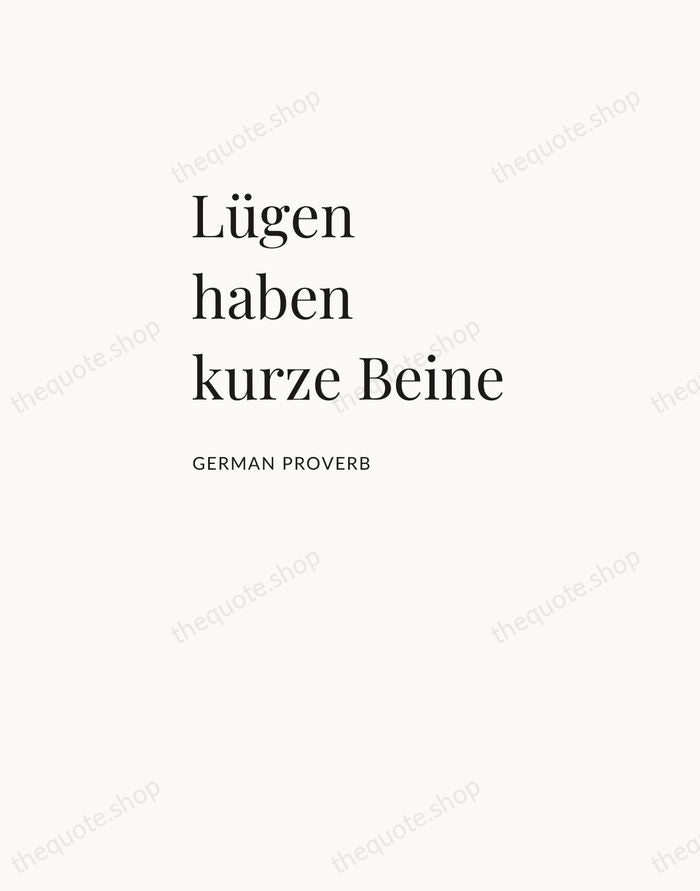 Lügen haben kurze Beine — German Proverb — Asymmetric Left