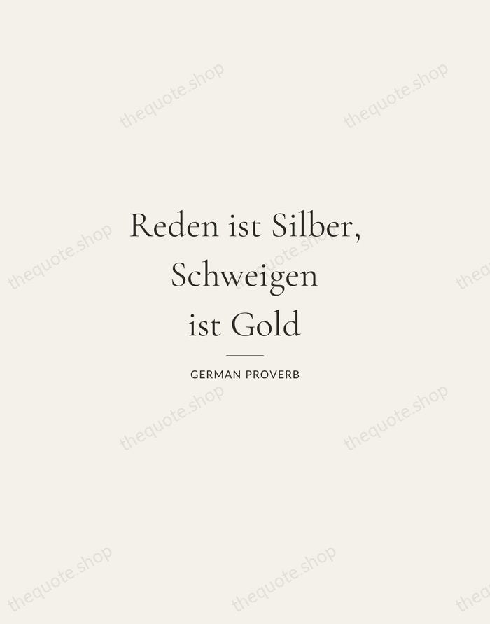 Reden ist Silber, Schweigen ist Gold — German Proverb — Gallery Rule