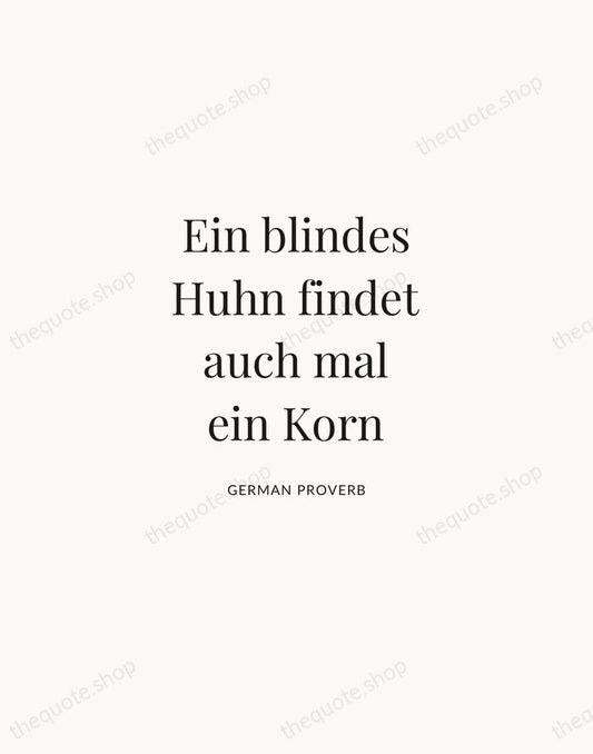 Ein blindes Huhn findet auch mal ein Korn — German Proverb | Printable Wall Art — Atelier Serif