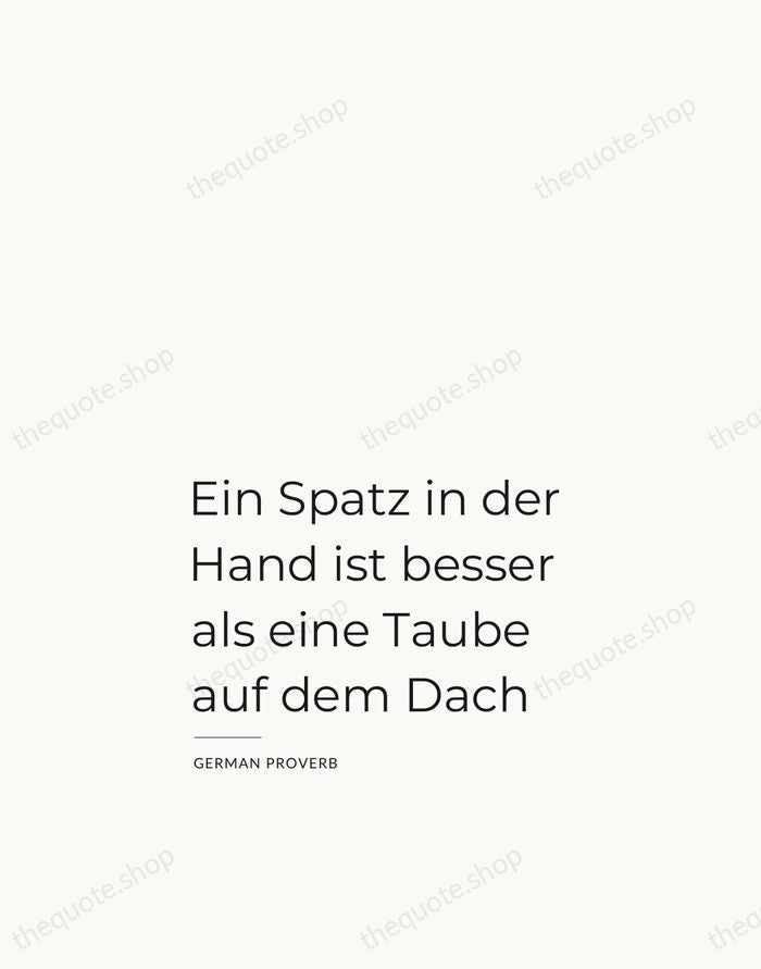 Ein Spatz in der Hand ist besser als eine Taube auf dem… — German Proverb — Studio Left