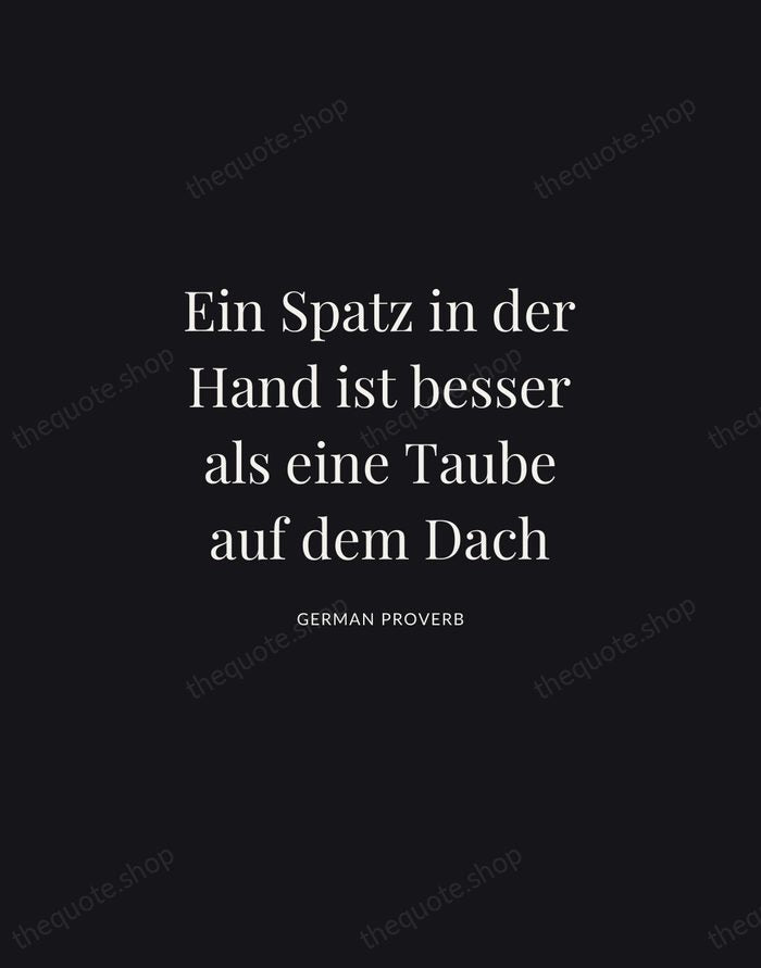Ein Spatz in der Hand ist besser als eine Taube auf dem… — German Proverb | Printable Wall Art — Midnight Serif