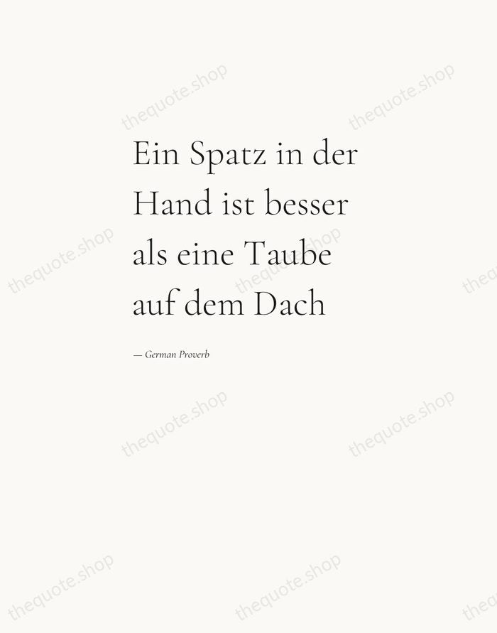 Ein Spatz in der Hand ist besser als eine Taube auf dem… — German Proverb — Editorial Left Serif