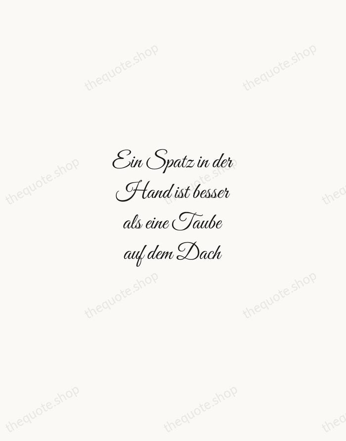 Ein Spatz in der Hand ist besser als eine Taube auf dem… — German Proverb — Script Whisper