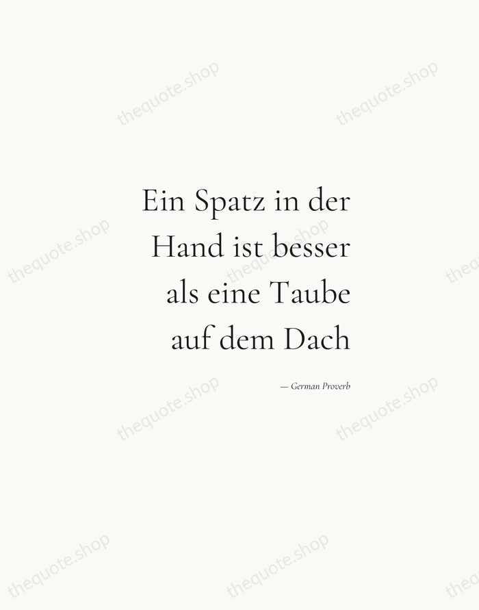 Ein Spatz in der Hand ist besser als eine Taube auf dem… — German Proverb — Soft Serif Right