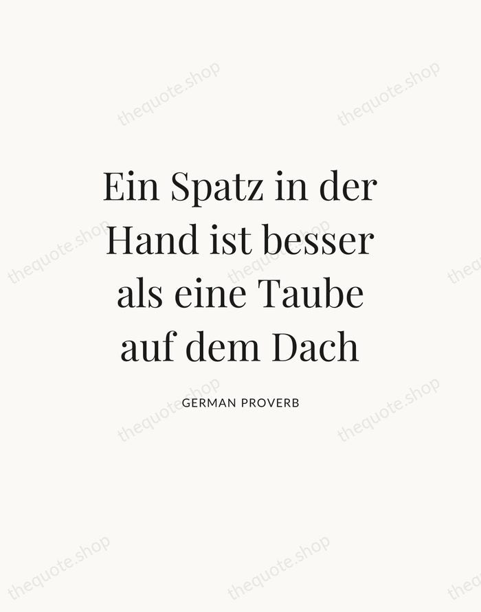 Ein Spatz in der Hand ist besser als eine Taube auf dem… — German Proverb — Statement Serif