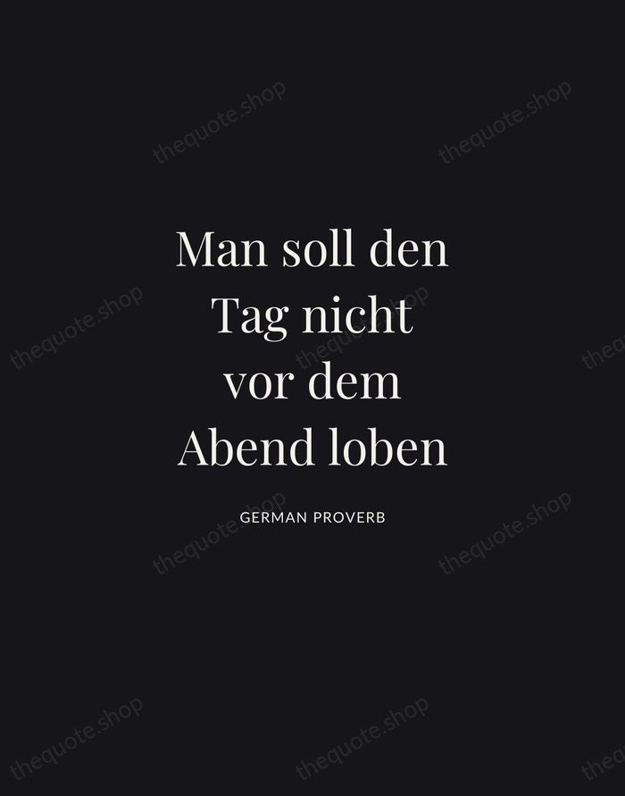 Man soll den Tag nicht vor dem Abend loben — German Proverb | Printable Wall Art — Midnight Serif