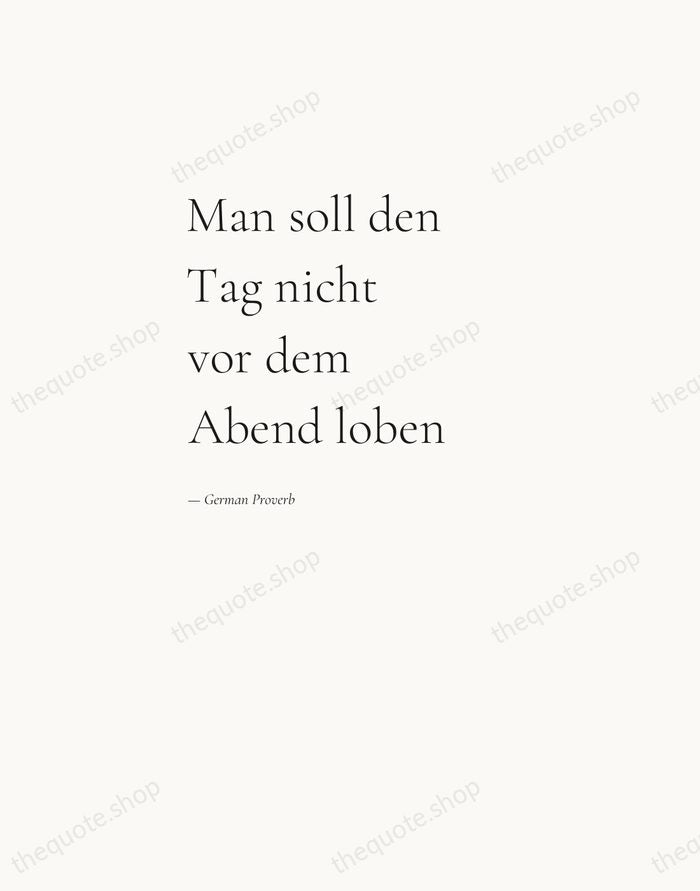 Man soll den Tag nicht vor dem Abend loben — German Proverb — Editorial Left Serif
