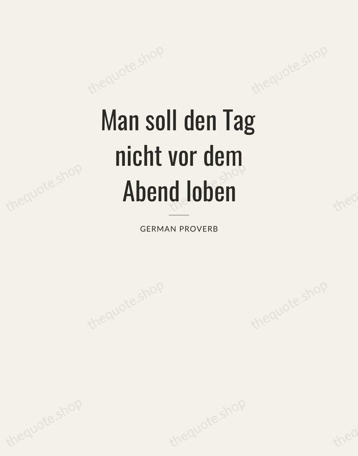 Man soll den Tag nicht vor dem Abend loben — German Proverb — Letterpress Caps