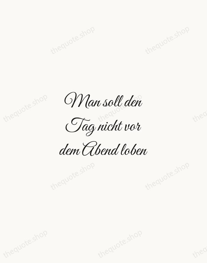 Man soll den Tag nicht vor dem Abend loben — German Proverb — Script Whisper
