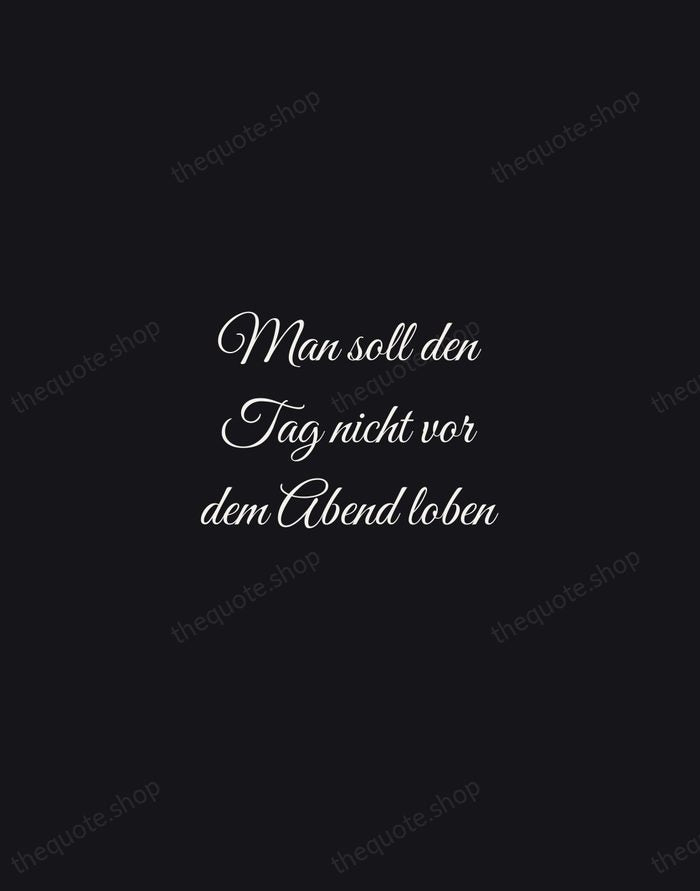 Man soll den Tag nicht vor dem Abend loben — German Proverb — Night Script