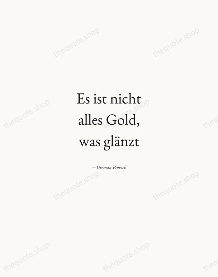 Es ist nicht alles Gold, was glänzt — German Proverb — Quiet Garamond