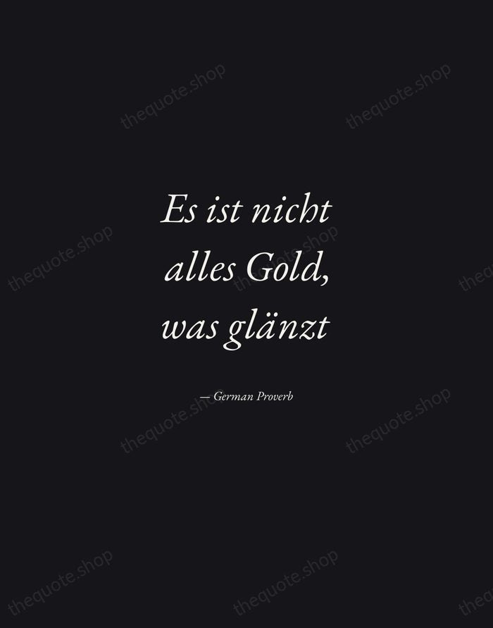 Es ist nicht alles Gold, was glänzt — German Proverb — Manuscript Italic