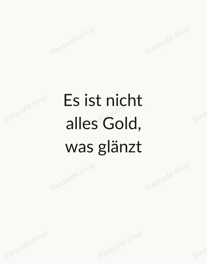 Es ist nicht alles Gold, was glänzt — German Proverb — Minimal Unsigned