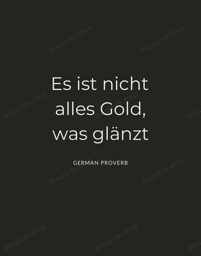 Es ist nicht alles Gold, was glänzt — German Proverb — Charcoal Sans