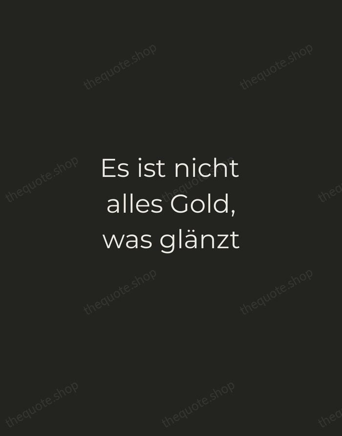 Es ist nicht alles Gold, was glänzt — German Proverb — Tracked Caps Unsigned