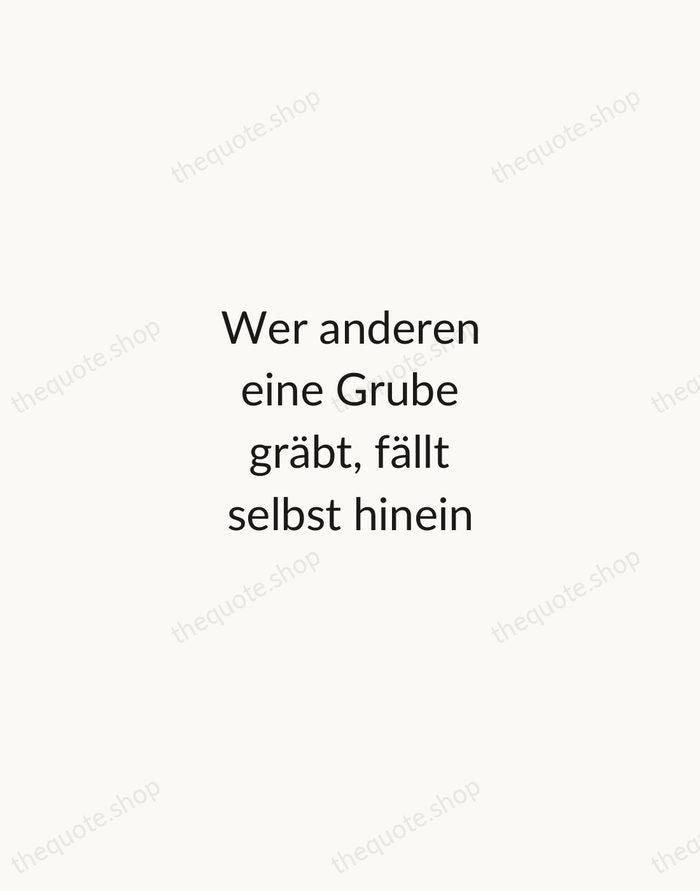 Wer anderen eine Grube gräbt, fällt selbst hinein — German Proverb — Minimal Unsigned