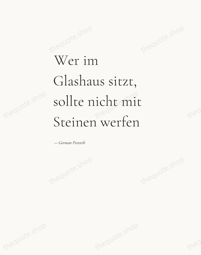 Wer im Glashaus sitzt, sollte nicht mit Steinen werfen — German Proverb — Editorial Left Serif