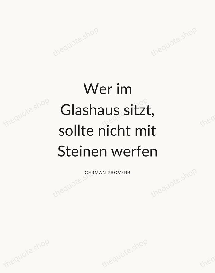 Wer im Glashaus sitzt, sollte nicht mit Steinen werfen — German Proverb — Modern Sans Calm