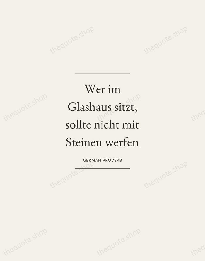 Wer im Glashaus sitzt, sollte nicht mit Steinen werfen — German Proverb — Gallery Frame