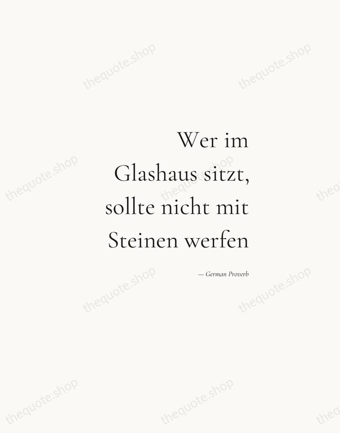 Wer im Glashaus sitzt, sollte nicht mit Steinen werfen — German Proverb — Soft Serif Right