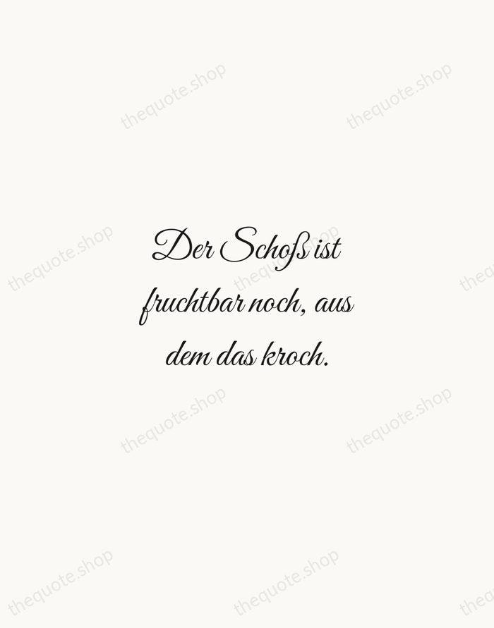 Der Schoß ist fruchtbar noch, aus dem das kroch. — Bertolt Brecht — Script Whisper