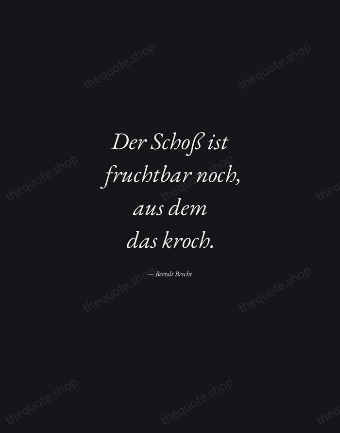 Der Schoß ist fruchtbar noch, aus dem das kroch. — Bertolt Brecht — Manuscript Italic