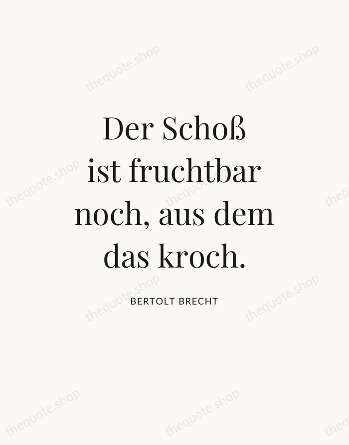 Der Schoß ist fruchtbar noch, aus dem das kroch. — Bertolt Brecht — Statement Serif