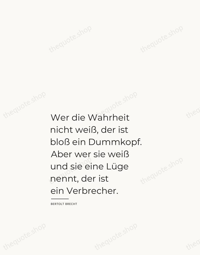Wer die Wahrheit nicht weiß, der ist bloß ein Dummkopf. Aber wer… — Bertolt Brecht — Studio Left