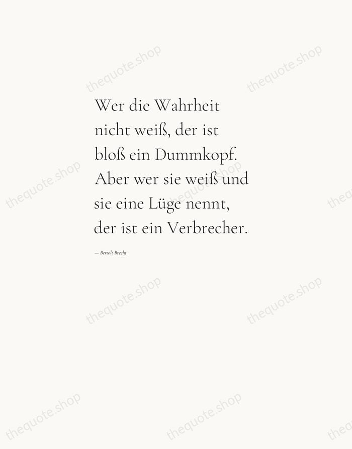 Wer die Wahrheit nicht weiß, der ist bloß ein Dummkopf. Aber wer… — Bertolt Brecht — Editorial Left Serif