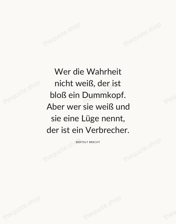 Wer die Wahrheit nicht weiß, der ist bloß ein Dummkopf. Aber wer… — Bertolt Brecht — Modern Sans Calm