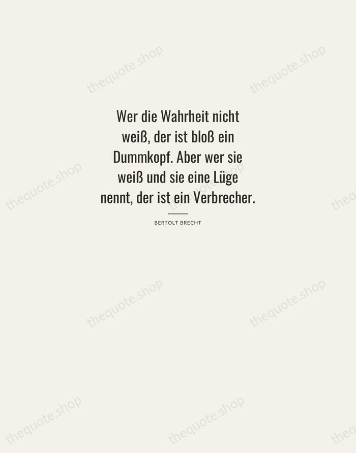 Wer die Wahrheit nicht weiß, der ist bloß ein Dummkopf. Aber wer… — Bertolt Brecht — Letterpress Caps