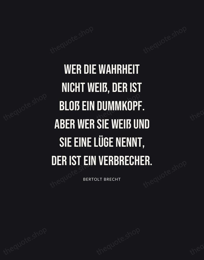 Wer die Wahrheit nicht weiß, der ist bloß ein Dummkopf. Aber wer… — Bertolt Brecht | Printable Wall Art — Poster Condensed