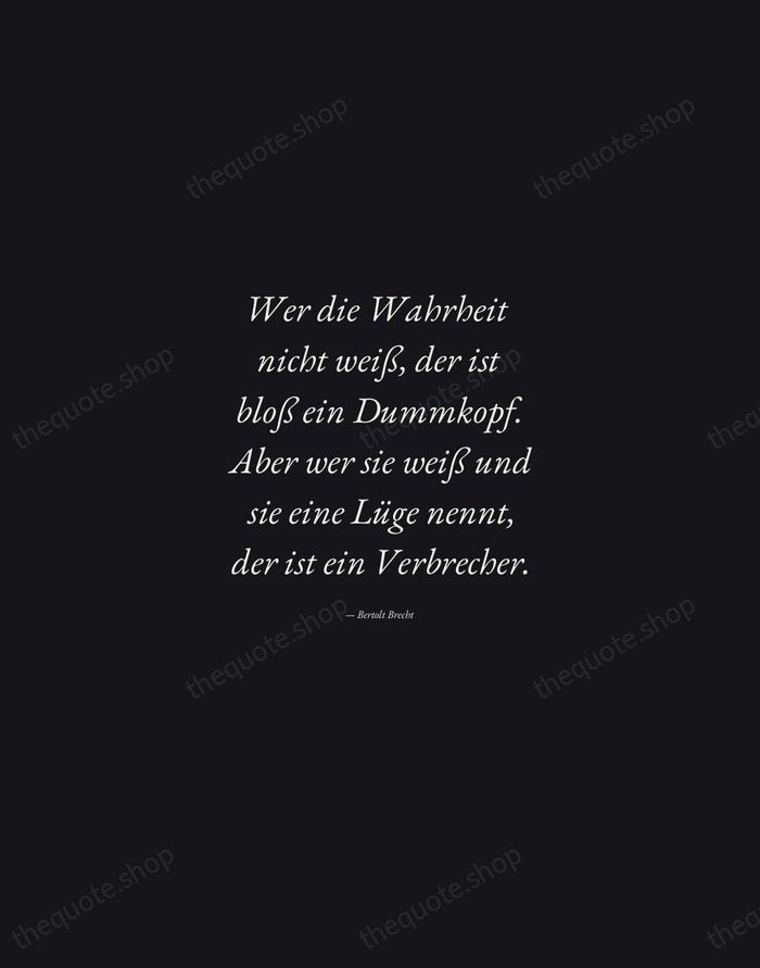 Wer die Wahrheit nicht weiß, der ist bloß ein Dummkopf. Aber wer… — Bertolt Brecht — Manuscript Italic