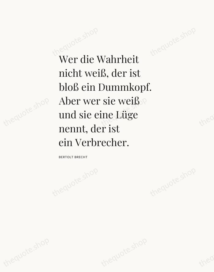 Wer die Wahrheit nicht weiß, der ist bloß ein Dummkopf. Aber wer… — Bertolt Brecht — Asymmetric Left